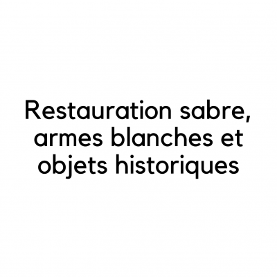 Restauration sabre armes blanches